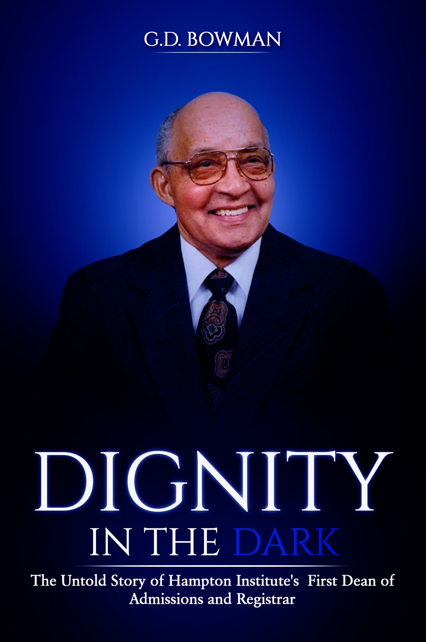 Dignity In the Darkness: The Untold Story of Hampton's First Dean of Admissions and Registrar